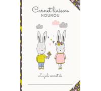 CARNET LIAISON NOUNOU - Lapins amoureux: cahier de transmissions nounou parents pour faciliter la communication au quotidien - Journal de bord de bébé (assistante maternelle, crèche, baby-sitter, MAM)