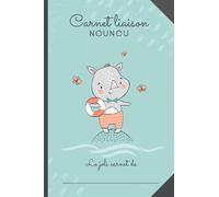 CARNET LIAISON NOUNOU - Rhinocéros ballon: cahier de transmissions nounou parents pour faciliter la communication au quotidien - Journal de bord de ... maternelle, crèche, baby-sitter, MAM)