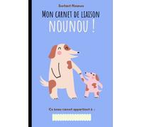 Carnet liaison parents nounou: Cahier de transmission nounou parents | Pour suivre son bébé , son enfants à travers différents feuilles à compléter | ... , baby sitter ) |Fiche de liaison et habitud