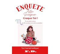 Carnet ludique - Enquête Astro Scorpion - Croque Toi !: Signe Astrologique du Scorpion du 23 octobre au 22 novembre