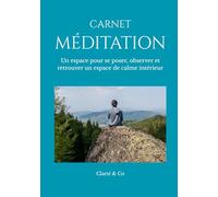 Carnet Méditation: Un espace pour se poser, observer et retrouver un espace de calme intérieur
