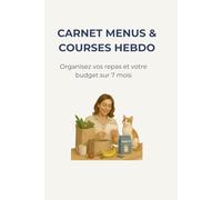 Carnet menus et courses hebdo: Organisez vos repas et votre budget sur 7 mois