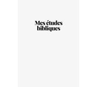 Carnet "Mes études bibliques": Carnet chrétien pour étudier la Bible