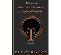 Carnet mes rendez-vous professionnels électricien: Suivi des rencontres avec les clients électricité - mieux gérer mon entreprise - Artisan organisé - gestion des chantiers
