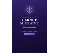 Carnet Migraine : 90 Jours pour Identifier vos Déclencheurs et Reprendre le Contrôle: Journal de suivi des crises avec bilans hebdomadaires - une synthèse claire pour votre neurologue