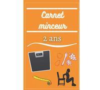 CARNET MINCEUR 2 ANS: Agenda minceur 2 ans | Mon carnet suivi poids | Carnet suivi perte de poids à remplir | Suivi des calories par jour, par ... poids. Format: 15,24 cm x 22,86 cm 105 pages