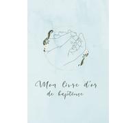 Carnet Mon Baptême: Livre d'or à remplir par les invités, souvenir du baptême