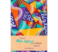 Carnet Mon Voyage du coeur - Liberté