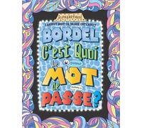 Carnet Mot de Passe Internet: Bordel C'est Quoi le Mot de Passe?: Carnet de Mot de Passe avec Répertoire Alphabétique Grand Format (A4)