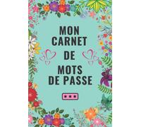 CARNET MOT DE PASSE: Ne plus jamais oublier vos mots de passe | Index alphabétique de A à Z | Beaucoup d'espace pour insérer vos données | Très utile | Petit format pratique A5 - 117 pages