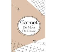 Carnet Mots De Passe: Cahier pour vos Codes Secrets, Identifiants Et Mots De passe Internet.52 Pages à Remplir Avec Répertoire Alphabétique. Format De Poche A6 Pratique. REF(F011)