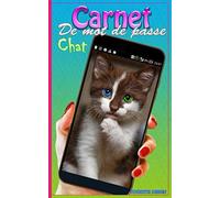 carnet mots de passe chat: Cahier à remplir pour garder et Organiser vos Identifiants adresses mail et sites web en sécurité ,Idéal comme cadeau.