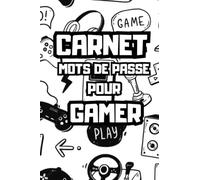 Carnet mots de passe pour gamer: Un répertoire pour gérer tes identifiants et logins internet -Journal d’adresses de sites web et de mots de passe- 6x9 pouces-pour gamers -100 pages