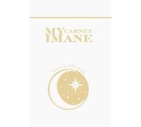 Carnet - My Imane: Carnet de développement personnel en complément de l'Agenda spirituel My Imane | cahier d'écriture | journaling | notes | réflexions
