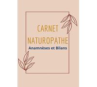 CARNET NATUROPATHIE Anamnèses et Bilans Grand Format: Outil pour naturopathe et thérapeute - Fiche bilan à remplir des antécédents des patients