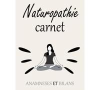 Carnet Naturopathie: carnet pour anamnèse naturopathie , naturopathie fiches , cahier à remplir pour naturopathie , cahier naturopathie , 100 Fiches Patients .