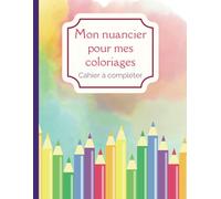 Carnet Nuancier Coloriage Adulte: 60 nuanciers à remplir par page. Complétez ce livre pour vos coloriages. Qu'ils soient faits en Feutres ou en ... !: taille : 21,59 cm X 27,94 cm. 50 pages