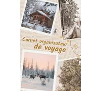 Carnet organisateur de voyage: Carnet de voyage complet - itinéraire, journal de bord, checklists, budget et pages souvenirs