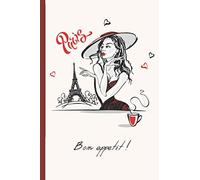 Carnet Paris Bon Appétit !: Carnet Notes Ligne 100 Pages Journal Intime Format 15,24 X 22,86 Cm Paris Voyage Vintage Vive La France Je Taime Tour Eiffel Bon Appétit Cadeau Noël Anniversaire Adolesce