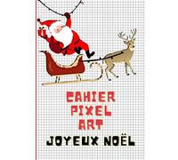 Carnet Pixel Art Noel: Carnet Pixel Art | Cahier De Dessin Pixel Art Pour Enfants Adultes | Idéal Pour Apprendre l'Art Du Pixel | 100 PAGES | FORMAT 21 cm x 29,7 cm