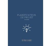 Carnet Planificateur De Projet - En 90 Jours: Organisation, Création de vos objectifs et idées de vos projets