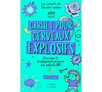 Carnet pour cerveaux explosifs (Kaboom !): Un carnet à remplir, conçu pour le développement personnel des enfants HPI qui cogitent un max... et c’est tant mieux !