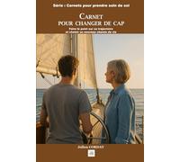 CARNET POUR CHANGER DE CAP: Faire le point sur sa trajectoire et choisir un nouveau chemin de vie