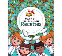 Carnet pour écrire mes recettes: Mes recettes livre de recettes à compléter - Carnet recettes pour enfant - Carnet recettes à remplir - 151 page 20 x 23 cm