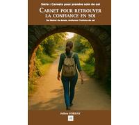 Carnet pour retrouver la confiance en soi: Se libérer du doute, renforcer l’estime de soi