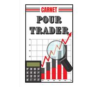 Carnet pour Trader: Cahier de trading /permet le suivi de ces opérations boursières au jour le jour / Idéal pour les passionnés de la bourse débutant comme aguerri/