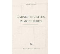 CARNET POUR VISITES IMMOBILIERES: Evaluez, comparez et sécurisez vos décisions d'investissement !