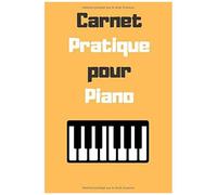 Carnet Pratique Pour Piano: Journal Adapté Pour Les Élèves De Musique Ou Toute Personne Jouant Du Piano / 6x9 (150 Pages)