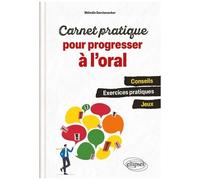 Carnet Pratique Pour Progresser À L'oral - Conseils, Exercices Pratiques, Jeux