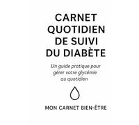 Carnet Quotidien de Suivi du Diabète: Un guide pratique pour gérer votre glycémie au quotidien