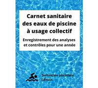 Carnet sanitaire des eaux de piscine à usage collectif: Enregistrement des analyses et contrôles pour une année