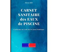 Carnet Sanitaire des Eaux de Piscine: A4 118 pages | Conforme au Code de la Santé Publique | Entretien et Suivi de la Qualité de l'Eau des Bassins pour Une Année | Couverture Eau Bleue