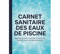 Carnet Sanitaire des Eaux de Piscine : Registre professionnel pour l'entretien et de suivi de la qualité de l'eau pour piscines Conforme au Code de ... (CSP) | Mesure de Chlore - PH - Température