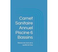 Carnet sanitaire piscine 6 bassins: Relevés tests eau
