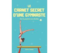 Carnet secret d'une Gymnaste pour Fille - Gymnastique Artistique - Livret de Suivi des Progrès, Défis Amusants et Notes Personnelles | Cahier de Gym ... un vrai journal intime pour acrobate !