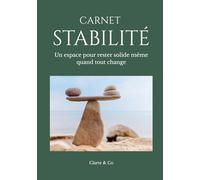Carnet Stabilité: Un espace pour rester solide même quand tout change