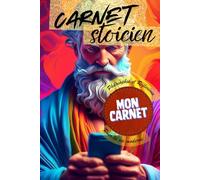 Carnet Stoïcien : Philosophie et Réflexions pour la Vie Moderne: Un carnet interactif, le cadeau idéal pour les passionnés de philosophie !
