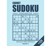 Carnet Sudoku Adultes: Un Livre de Jeux De 3 Niveaux Sudoku Moyen Difficile à Sudoku Très Difficile Pour Adultes Avec Une Grille Par Page (Sudoku Adulte Petit Format)