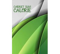 Carnet Suivi Calorie: Cahier de journal d'apport alimentaire quotidien pour le suivi des repas et de l'alimentation | journal de comptage des calories ... vos calories, glucides, lipides et protéines.