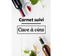 Carnet suivi Cave à vins: Gestion de ma cave à vin | Idée cadeau à offrir | Carnet pour passionnée d’œnologie | Quantité, nom, année, … |