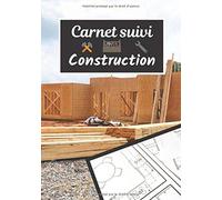 Carnet Suivi Construction: Carnet Suivi De Travaux Et Chantier Construction Et Création Maison Passion De Ma Maison Et Suivi De La Construction