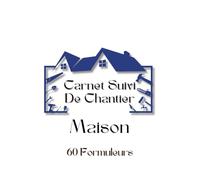 Carnet Suivi De Chantier Maison: Carnet Organisation Construction et Rénovation Maison | Format A5 | 60 Modèles (2 Pages chacun) | Suivi Complet de 120 Pages