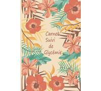 Carnet Suivi de Glycémie: Carnet Suivi Diabete | Journal de bord diabetique pour suivi de glycémie sur 2 ans | Carnet de Glycémie | Carnet d'autosurveillance Glycémique