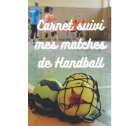 CARNET SUIVI MES MATCHES DE HANDBALL: Carnet de suivi de handball à remplir. Carnet handball avec mes statistiques de mes matches de handball. Suivi ... cm sur 22,8 cm 101 pages. Couverture souple