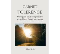 Carnet Tolérence: Un espace pour comprendre, accueillir et élargir son regard
