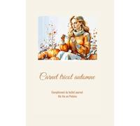 Carnet Tricot Automne - Complément du Bullet journal Ma Vie en Pelotes: Organiseur tricot saisonnier : projets, calendriers et bilans - Collection Ma Vie en Pelotes